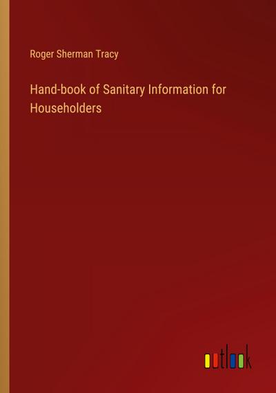 Hand-book of Sanitary Information for Householders