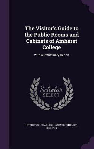 The Visitor’s Guide to the Public Rooms and Cabinets of Amherst College: With a Preliminary Report