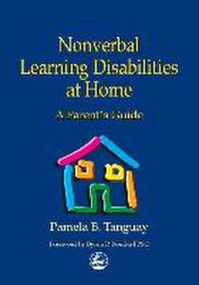Nonverbal Learning Disabilities at Home: A Parent’s Guide