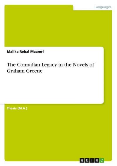 The Conradian Legacy in the Novels of Graham Greene
