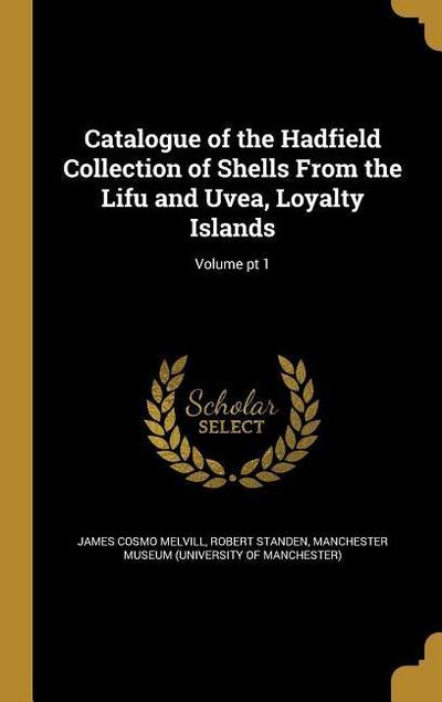 Catalogue of the Hadfield Collection of Shells From the Lifu and Uvea, Loyalty Islands; Volume pt 1