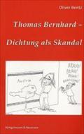 Thomas Bernhard - Dichtung als Skandal (Epistemata - Würzburger wissenschaftliche Schriften. Reihe Literaturwissenschaft)