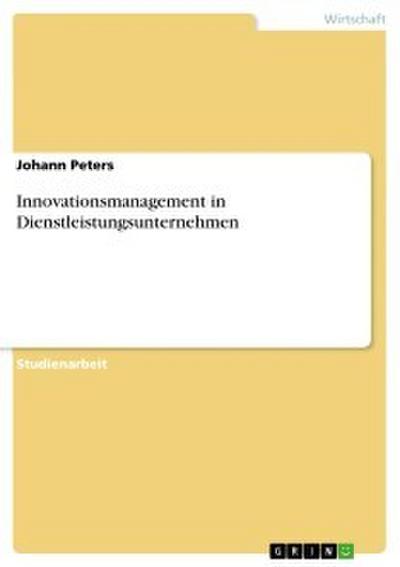 Innovationsmanagement in Dienstleistungsunternehmen