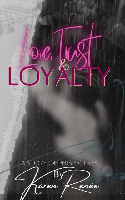 Love, Trust & Loyalty (A story of perspectives)