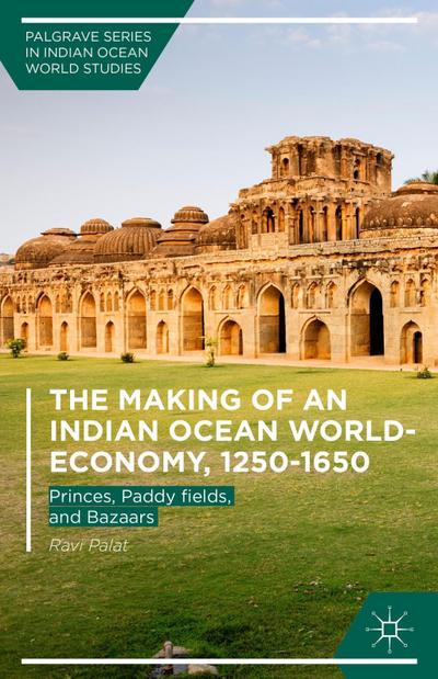 The Making of an Indian Ocean World-Economy, 1250-1650
