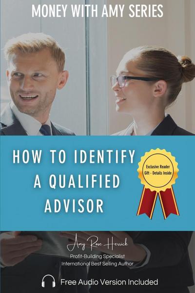 HOW TO IDENTIFY  A QUALIFIED ADVISOR