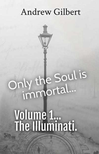 Vol 1 The Illuminati (Only the Soul is immortal, #1)