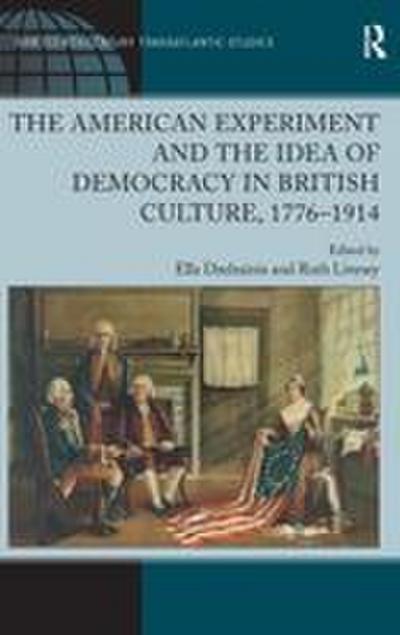 The American Experiment and the Idea of Democracy in British Culture, 1776¿1914