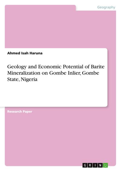 Geology and Economic Potential of Barite Mineralization on Gombe Inlier, Gombe State, Nigeria