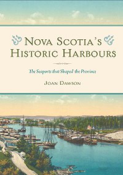 Nova Scotia’s Historic Harbours