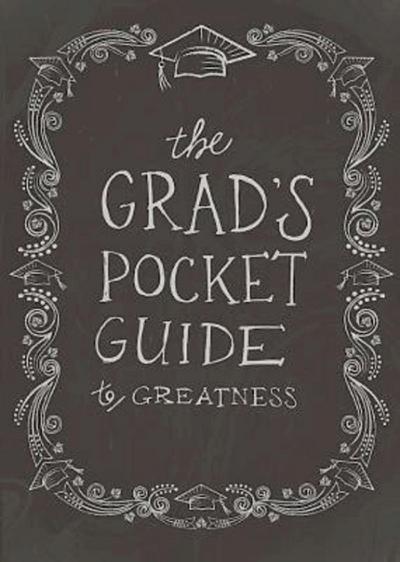The Grad’s Pocket Guide to Greatness