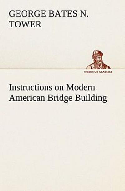 Instructions on Modern American Bridge Building