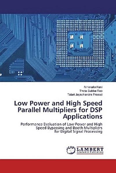 Low Power and High Speed Parallel Multipliers for DSP Applications