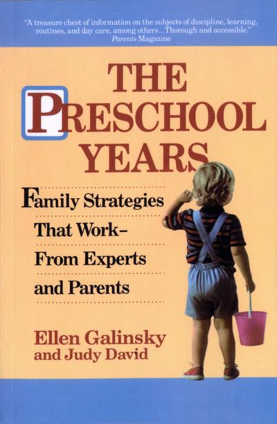 The Preschool Years: Family Strategies That Work--From Experts and Parents