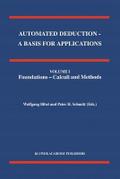 Automated Deduction - A Basis for Applications Volume I Foundations - Calculi and Methods Volume II Systems and Implementation Techniques Volume III Applications