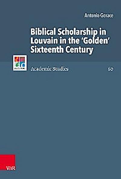 Biblical Scholarship in Louvain in the ’Golden’ Sixteenth Century
