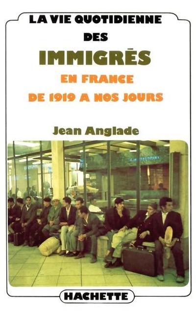 La vie quotidienne des immigrés en France de 1919 à nos jours