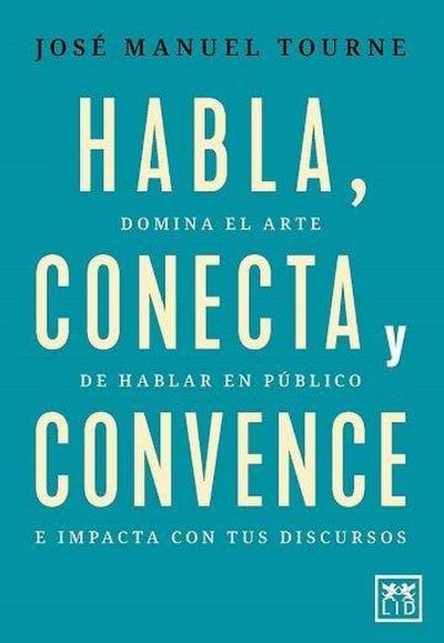 Habla, Conecta Y Convence