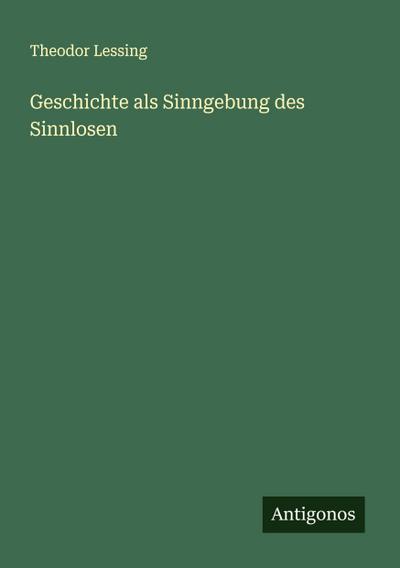 Geschichte als Sinngebung des Sinnlosen