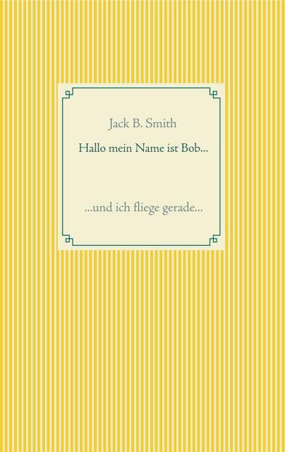 Hallo mein Name ist Bob ...