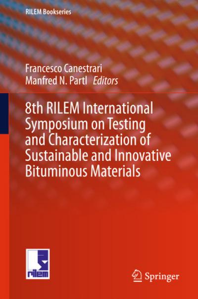 8th RILEM International Symposium on Testing and Characterization of Sustainable and Innovative Bituminous Materials