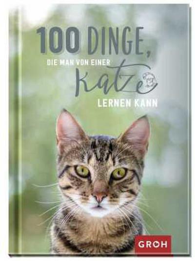 100 Dinge, die man von einer Katze lernen kann