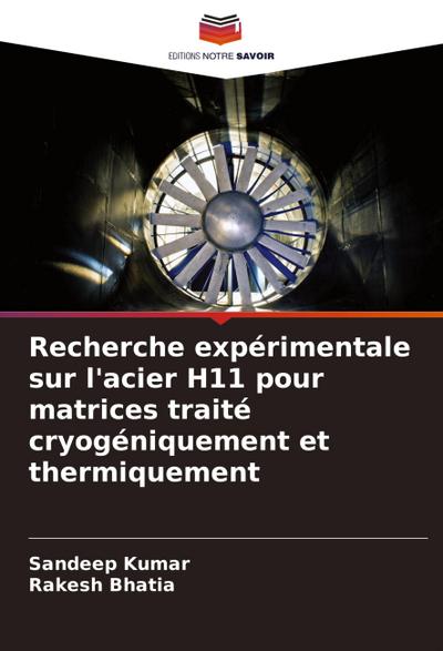 Recherche expérimentale sur l’acier H11 pour matrices traité cryogéniquement et thermiquement