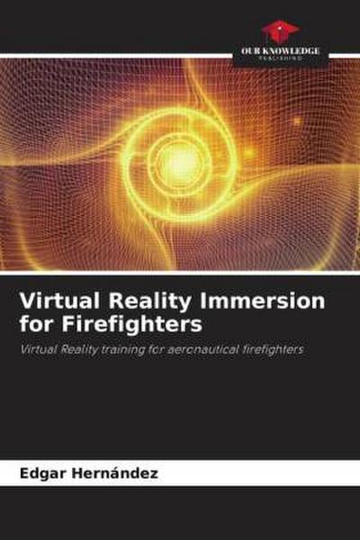Virtual Reality Immersion for Firefighters