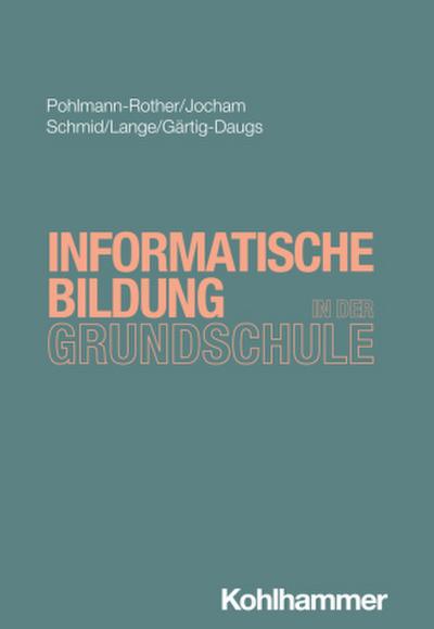 Informatische Bildung in der Grundschule