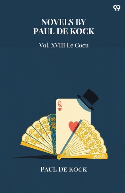 Novels by Paul De Kock Vol. XVIII Le Cocu