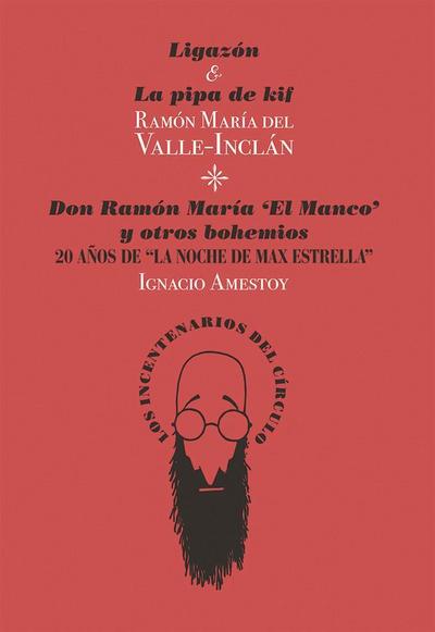Ligazón & La pipa de kif ; Don Ramón María "El Manco" y otros bohemios : veinte años de "La noche de Max Estrella"