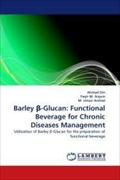 Barley  -Glucan: Functional Beverage for Chronic Diseases Management