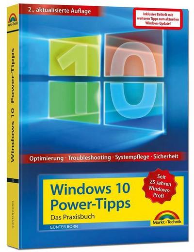 Windows 10 Power Tipps inkl. Beiheft zu allen Updates - Optimierung, Troubleshooting und mehr: Das Praxisbuch. Optimierung, Troubleshooting, ... Inkl. aktuellster Updates im Beiheft