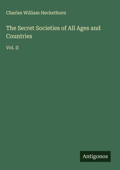 The Secret Societies of All Ages and Countries