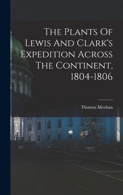 The Plants Of Lewis And Clark’s Expedition Across The Continent, 1804-1806