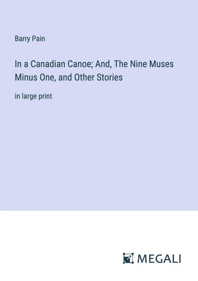 In a Canadian Canoe; And, The Nine Muses Minus One, and Other Stories