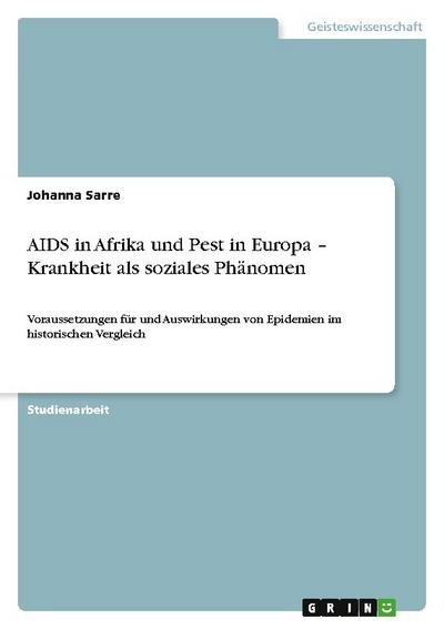 AIDS in Afrika und Pest in Europa ¿ Krankheit als soziales Phänomen