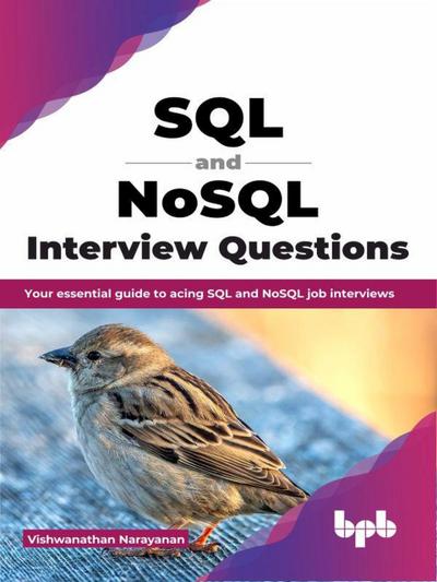 SQL and NoSQL Interview Questions: Your Essential Guide to Acing SQL and NoSQL Job Interviews