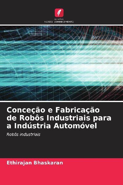Conceção e Fabricação de Robôs Industriais para a Indústria Automóvel