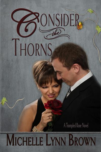 Consider the Thorns (The Trampled Rose Series, #2)