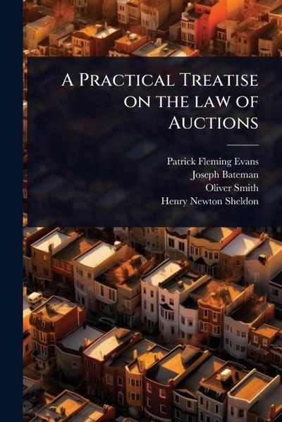 A Practical Treatise on the law of Auctions