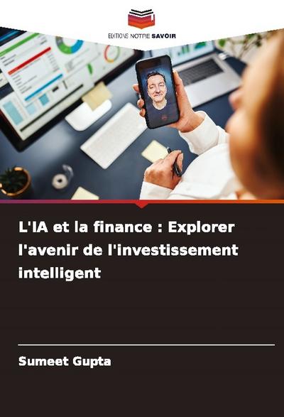 L’IA et la finance : Explorer l’avenir de l’investissement intelligent