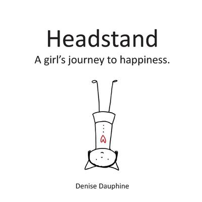 Headstand: A girl’s journey to happiness