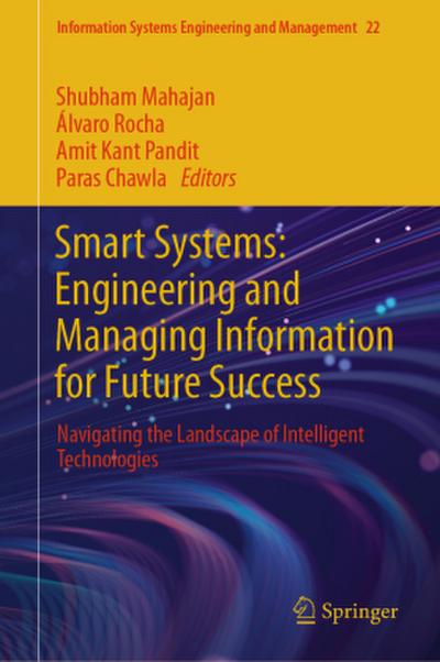 Smart Systems: Engineering and Managing Information for Future Success