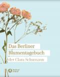 Das Berliner Blumentagebuch der Clara Schumann 185 ...