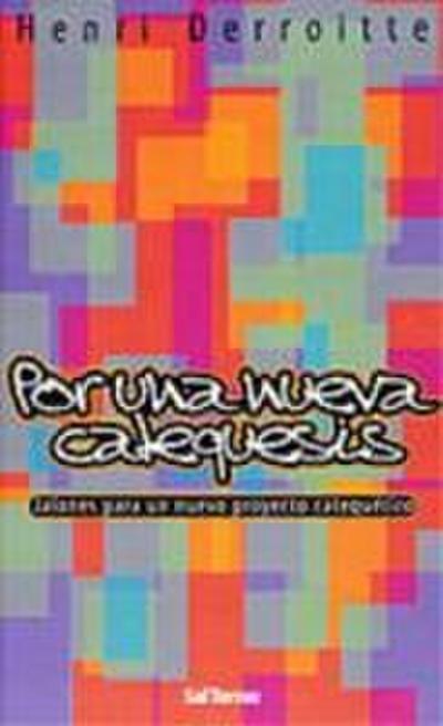 Por una nueva catequesis : jalones para un nuevo proyecto catequético