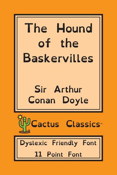 The Hound of the Baskervilles (Cactus Classics Dyslexic Friendly Font)