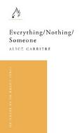 Everything/Nothing/Someone