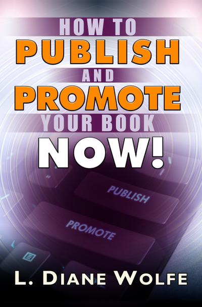 How to Publish and Promote Your Book Now