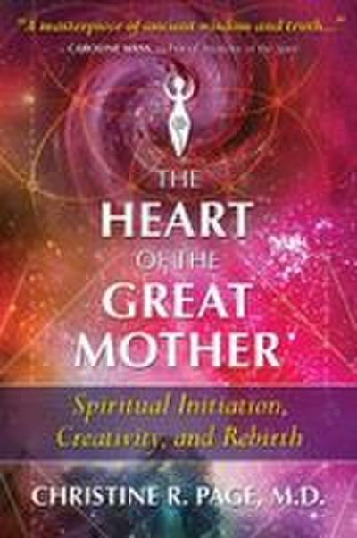 The Heart of the Great Mother: Spiritual Initiation, Creativity, and Rebirth